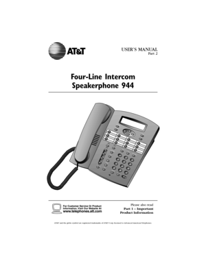 Page 1AT&T and the globe symbol are registered trademarks of AT&TCorp.licensed to Advanced American Telephones.
1
Four-Line Intercom
Speakerphone 944
1
USER’S MANUAL
Part 2
Please also read
Part 1 – Important
Product Information  