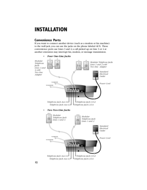 Page 1312
INSTALLATION
•Two Two-Line Jacks
Convenience Ports 
If you want to connect another device (such as a modem or fax machine) 
to the wall jack,you can use the jacks on the phone labeledAUX.These
convenience ports use Lines 3 and 4;a call picked up on Line 3 or 4 at
another extension may interrupt fax,modem,or message transmission.
ModularTelephone Jack Lines 3 and 4 
ModularTelephone Jack Lines 1 and 2 
StandardElectricalOutlet
Power Cord
Telephone Jack L1/L2
Telephone Jack L3/L4
Telephone Jack Aux L4...