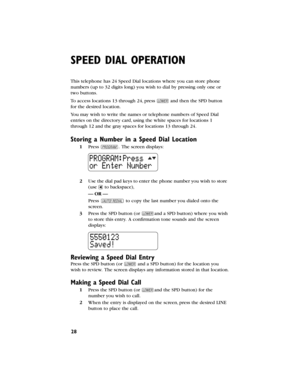 Page 2928
SPEED DIAL OPERATION
This telephone has 24 Speed Dial locationswhere you can store phone
numbers (up to 32 digits long) you wish to dial by pressing only one or
two buttons.
To access locations 13 through 24,press land then the SPD button
for the desired location.
You may wish to write the names or telephone numbers of Speed Dial
entries on the directory card,using the white spaces for locations 1
through 12 and the gray spaces for locations 13 through 24.
Storing a Number in a SpeedDialLocation...