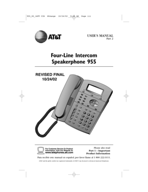 Page 2Para recibir este manual en español,por favor llame al 1 800 222-3111.
AT&T and the globe symbol are registered trademarks of AT&TCorp.licensed to Advanced American Telephones.
1
Four-Line Intercom
Speakerphone 955
1
USER’S MANUAL
Part 2
Please also read
Part 1 – Important
Product Information
REVISED FINAL
10/24/02
955_00_1ATT CIB  #change  10/24/02  9:48 AM  Page iii  