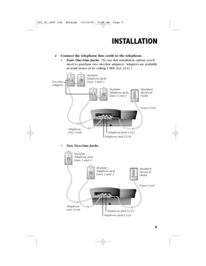 Page 119
INSTALLATION
2Connect the telephone line cords to the telephone.
•Four One-Line Jacks  (To use this installation option,you’ll
need to purchase two two-line adapters.Adapters are available
at retail stores or by calling 1 800 222–3111.)
Two-lineAdapters
TelephoneLine Cords
ModularTelephone JacksLines 3 and 4
ModularTelephone JacksLines 1 and 2
StandardElectricalOutlet
Power Cord
Telephone Jack L1/L2
Telephone Jack L3/L4
•Two Two-Line Jacks 
TelephoneLine Cords
ModularTelephone JackLines 3 and 4...