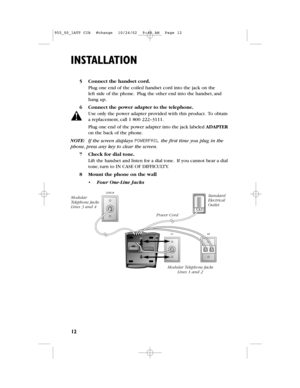 Page 1412
5Connect the handset cord.
Plug one end of the coiled handset cord into the jack on the
leftside of the phone.Plug the other end into the handset,and
hang up.
6Connect the power adapter to the telephone.
Use only the power adapter provided with this product.To obtain
a replacement,call 1 800 222–3111.
Plug one end of the power adapter into the jack labeled ADAPTER
on the back of the phone.
NOTE: If the screen displaysPOWERFAILthe first time you plug in the
phone,press any key to clear the screen....