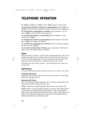 Page 26TELEPHONE OPERATION
24
To answer a call,press h.Press hagain to end thecall.
To switch from handset to headsetor speakerphone,press hor
K,then replace the handset (for headset,headset must be pluggedin).
To switch from speakerphone to handset,lift the handset.(Do not
press Kor the call will be disconnected.) 
To switch from headset to speakerphone(when handset is in the
cradle),press K.
To switch from headset to speakerphone (when handset is off-hook),
press Kand replace the handset.
To switch from...