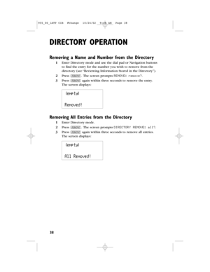 Page 4038
DIRECTORY OPERATION
Removing a Name and Number from the Directory
1Enter Directory mode and use the dial pad or Navigation buttons
to find the entry for the number you wish to removefrom the
directory (see “Reviewing Information Stored in the Directory”).
2Press R.The screen prompts REMOVE:remove?.
3Press Ragain within three seconds to remove the entry.
Thescreen displays:
Removing All Entries from the Directory
1Enter Directory mode.
2Press R.The screen prompts DIRECTORY REMOVE:all?.
3Press Ragain...