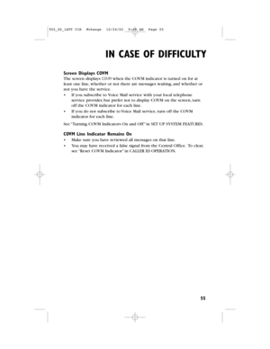 Page 57IN CASE OF DIFFICULTY
55
Screen Displays COVM
The screen displays COVMwhen the COVMindicatoris turned on for at
least one line,whether or not there are messages waiting,and whether or
not you have the service.
•If you subscribe to Voice Mailservice with your local telephone
service provider,but prefer not to display COVM on the screen,turn
off the COVM indicator for each line.
•If you do not subscribe to Voice Mail service,turn off the COVM
indicator for each line.
See “Turning COVM Indicators On and...