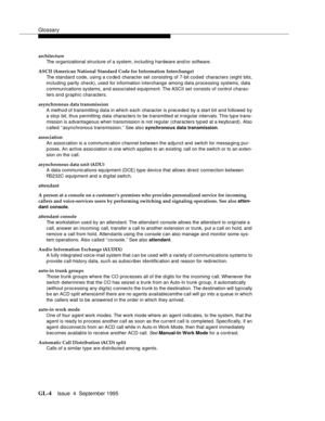 Page 214Glossary
GL-4Issue  4  September 1995 
architecture
The organizational structure of a system, including hardware and/or software.
ASCII (American National Standard Code for Information Interchange)
The standard code, using a c o ded  character set consisting of 7-bit coded characters (eight bits, 
including parity check), used for information interchange among data processing systems, data 
communications systems, and associated equipment. The ASCII set consists of control charac-
ters and graphic...