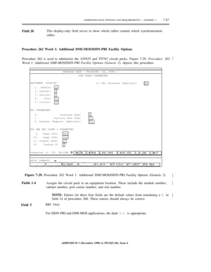 Page 145ADMINISTRATION OPTIONS AND REQUIREMENTS — GENERIC 27-67
Field 20This display-only field serves to show which cables contain which synchronization
cables.
Procedure 262 Word 1: Additional DMI-MOS/ISDN-PRI Facility Options
Procedure 262 is used to administer the ANN35 and TN767 circuit packs. Figure 7-29, Procedure 262
Word 1: Additional DMI-MOS/ISDN-PRI Facility Options (Generic 2), depicts this procedure.½
ENHANCED MODE — PROCEDURE: 262, WORD: 1
ISDN BOARD PARAMETERS
EQUIPMENT LOCATION
13. PRI Interface...