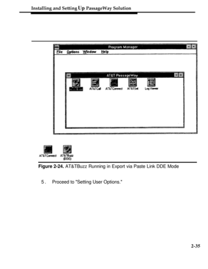 Page 60Installing and Setting Up PassageWay Solution
Figure 2-24. AT&TBuzz Running in Export via Paste Link DDE Mode
5.Proceed to Setting User Options.
2-35 