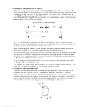 Page 8n STEP 3 MOUNT THE CONTROLLERS ON THE WALL.
If you are adding the expansion unit to an existing SPIRIT system, drill two additional holes
in the positions shown in the figure below. If you are installing both the main controller and the
expansion unit, drill four holes in the positions shown in the figure below. Drill the holes in
a straight line and as level as possible. The center two mounting screws are not necessary, but
will provide additional support, if installed. Install all of the mounting...