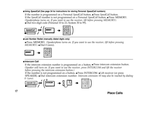 Page 19n Using SpeedCall (See page 34 for instructions for storing Personal SpeedCall numbers)
If the number is programmed on a Personal SpeedCall button, l Press SpeedCall button.
If the 
SpeedCall number is not programmed on a Personal SpeedCall button, l Press MEMORY.
(Speakerphone turns on. If you want to use the receiver, lift before pressing MEMORY).
l Dial two-digit code (Personal 10 to 21; System 30 to 99).
n Last Number Redial (manually dialed digits only)
l Press MEMORY. (Speakerphone turns on. If you...