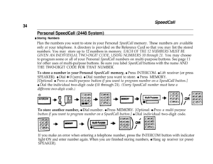 Page 3634
SpeedCall
Personal SpeedCall (2448 System)
n Storing Numbers
Plan the numbers you want to store in your Personal SpeedCall memory. These numbers are available
only at your telephone. A directory is provided on the Reference Card so that you may list the stored
numbers. You may  store up to 12 numbers in memory. 
EACH OF THE 12 NUMBERS MUST BE
GIVEN AN INDIVIDUAL TWO-DIGIT CODE, USING NUMBERS 10 through 21. You may choose
to program some or all of your Personal 
SpeedCall numbers on multi-purpose...