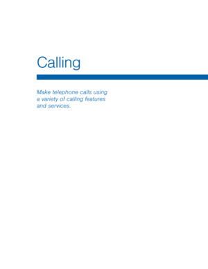 Page 33Calling 
Make telephone calls using 
a variety of calling features 
and services.   