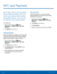 Page 97  
 
  
 
 
 
   
 
 
 
 
 
NFC and Payment
 
NFC (Near Field Communication) 
allows data exchange when you 
touch your device with another 
compatible device. This is used 
for features like Android Beam. 
To activate NFC: 
1.  From a Home screen, tap  Apps > 
Setti
 ngs > CONNECTIONS > NFC and 
payment. 
2.   Tap ON/OFF to turn NF

C on. 
Android Beam 
When Android Beam is activated, you can beam app 
content to another NFC -capable device by holding 
the devices close together. You can beam browser...