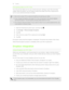 Page 101Encrypting data on HTC One
You can encrypt data such as your online accounts, settings, music files and othermedia. After encryption, you will need to enter the screen lock PIN or password to
turn on your phone and access the data.
§ Set a lock screen PIN or password before encrypting your data.
§ Fully charge the battery and keep HTC One connected to the power adapter
during encryption. The encryption process takes about an hour.
§ You cannot undo encryption. If you want to return to an unencrypted...