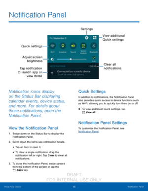 Page 2115Notification Panel
Know Your Device
Notification icons display 
on the Status Bar displaying 
calendar events, device status, 
and more. For details about 
these notifications, open the 
Notification Panel.
View the Notification Panel
1. Swipe down on the Status Bar to display the 
Notification Panel.
2.
 S

croll down the list to see notification details.
• Tap an item to open it.
• To clear a single notification, drag the 
notification left or right. Tap Clear to clear all 
notifications.
3.
 
T

o...