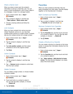 Page 4943Contacts
Samsung Applications
Share a Name Card
When you share a name card, the contact’s 
information is sent as a vCard file (.vcf) . You can 
share a vCard via Bluetooth or Wi-Fi Direct, attach it 
to a message, or save it to a storage location.
1.
 F

rom a Home screen, tap 
 Apps > 
 Contacts.
2.
 T

ap a contact to display it, and then tap 
 More options > Share name card.
3.
 
Choose a sharin
 g method and follow the 
prompts.
Link Contacts
When you have contacts from various sources 
(Gmail,...