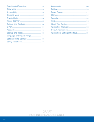 Page 6v TO
C
One-Handed Operation ............................................ 93
Easy Mode ....................................................................... 94
Accessibility .....................................................................95
Blocking Mode ..............................................................97
Private Mode ................................................................... 98
Finger Scanner ..............................................................99
Motions and...