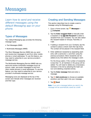 Page 5852Messages
Samsung Applications
Learn how to send and receive 
different messages using the 
default Messaging app on your 
phone.
Types of Messages
Your default Messaging app provides the following 
message types:
• Text Messages (SMS)
• Multimedia Messages (MMS) 
The Short Message Service (SMS) lets you send 
and receive text messages to and from other mobile 
phones or email addresses. To use this feature, you 
may need to subscribe to your service provider’s 
message service.
The Multimedia Messaging...