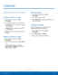 Page 4438Calendar
Samsung Applications
Calendar
Manage your events and tasks.
Create an Event or Task
1. From a Home screen, tap  Apps > 
 Calendar.
2.
 T

ap 
 Add and select one of the following:
• Add Event: Enter an event with an optional 
repeat setting.
• Add Task: Enter a task with an optional 
priority setting.
3.
 
Ent
 er details for the event or task, and then 
tap Save .
Delete an Event or Tasks
1. From a Home screen, tap  Apps > 
 Calendar.
2.
 T

ap to view an event or task. Tap 
 Delete .
– or –...