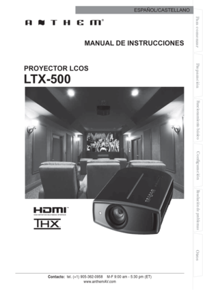 Page 121 
 
Para comenzarPreparación
Funcionamiento básico
Resolución de problemas
Conﬁ guración
Otros
                                         ESPAÑOL/CASTELLANO
LTX-500
PROYECTOR LCOSMANUAL DE INSTRUCCIONES
Contacto:   tel. (+1) 905-362-0958    M-F 9:00 am - 5:30 pm (ET)
www.anthemAV.com 