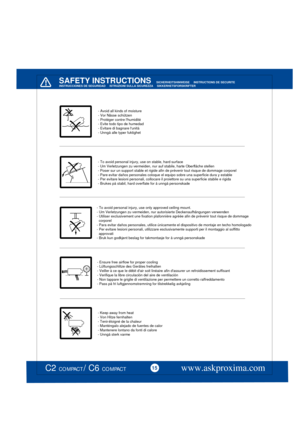 Page 15 


www.askproxima.com15C2 COMPACT / C6 COMPACT
     
- Ensure free airflow for proper cooling- Lüftungsschlitze des Gerätes freihalten- Veiller à ce que le débit dair soit linéaire afin dassurer un refroidissement suffisant- Verifique la libre circulación del aire de ventilación- Non tappare le griglie di ventilazione per permettere un corretto raffreddamento- Pass på fri luftgjennomstrømning for tilstrekkelig avkjøling   