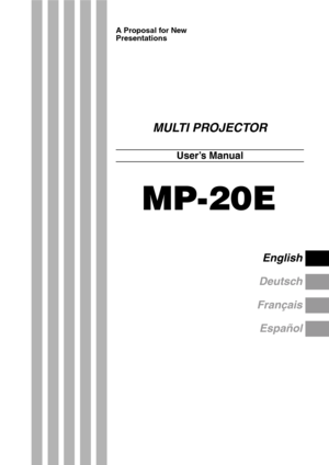 Page 1A Proposal for New
Presentations
MULTI PROJECTOR
User’s Manual
MP-20E
English
Deutsch
Français
Español 