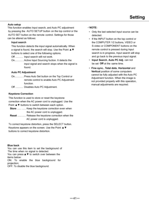 Page 4241
Blue back
You can use this item to set the background of
The time when no signal is detected.
You can pressxzto switch over between the
items below:
ON: To enable the blue background for
projection;
OFF: To disable the blue background.
Setting
Auto setup
Input search
This function detects the input signal automatically. When 
a signal is found, the search will stop. Use the Point xz
buttons to select one of the following options.
Off ...........  Input search will not work.
On........... .. Active...