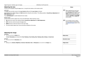 Page 27page 19
Installation and Quick-Start Guide
OPERATING THE PROJECTOR
Adjusting the lens
The lens can be adjusted using the Lens menu, or using the lens buttons on the remote control.
Lens menu
The Lens menu provides access to the Lens Control setting and the Lens Center command.
Lens Control allows Zoom, Focus and Shift adjustment using the arrow buttons. The setting operates in Zoom/Focus Adjustment and 
Shift Adjustment mode.
Press ENTER/SELECT to switch between the two modes.
Remote control
Use the...