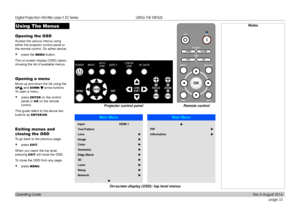 Page 41page 33
Operating Guide
USING THE MENUS
Using The Menus
Opening the OSD
Access the various menus using 
either the projector control panel or 
the remote control. On either device,
• press the MENU button.
The on-screen display (OSD) opens 
showing the list of available menus.
Opening a menu
Move up and down the list using the 
UP and DOWN  arrow buttons. 
To open a menu,
• press ENTER on the control 
panel or OK on the remote 
control.
This guide refers to the above two 
buttons as ENTER/OK.
Exiting...