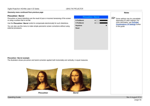 Page 64page 56
Operating Guide
USING THE PROJECTOR
Geometry menu continued from previous page 
Pincushion / Barrel
Pincushion or barrel distortions are the result of poor or incorrect ten\
sioning of the screen 
or using a surface that is not flat.
Use the Pincushion / Barrel control to compensate electronically for such distortions.
You can also use this menu to make simple panoramic screen corrections wi\
thout using 
external processors.
Pincushion / Barrel example
The illustration shows pincushion and...
