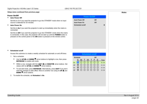 Page 76page 68
Operating Guide
USING THE PROJECTOR
Setup menu continued from previous page
Power On/Off
• Auto Power Off
Set this to On if you want the projector to go into STANDBY mode when no input 
source is detected for 20 minutes.
• Auto Power On
Set this to On if you want the projector to start up immediately when the mains is 
connected.
Set this to Off if you want the projector to go into STANDBY mode when the mains 
is connected. In this case, the projector will not start up until the POWER button is...