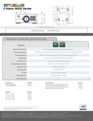 Page 21 Based on 4-6 hour/day operational profile.  Venue and application conditions may impact actual lamp life. See Digital Projection’s Product Warranty Statement for details on lamp warranty. Installations requiring horizontal or vertical tilt orientations greater than 15 degrees may reduce the       actual operational hours of one of the two lamps.
PARAMETERS
E-Vision 8000 Series
Accessories     Part #E-Vision 8000 Series Lamp & Housing *two required    112-531E-Vision 8000 Series Adjustable Ceiling Mount...