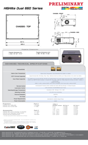 Page 2Native Color TemperatureHDTV Formats Supported Scan Rates Supported
Remote Control
Automation Control
Operating/Storage Temperature
Operating Humidity
Thermal Dissipation  Fan Noise
Power Requirements Power Consumption PARAMETERS
Projectors 
   Part #HIGHlite Cine 1080p 660     110-959B
HIGHlite Cine WUXGA 660     111-898
Accessories     Part #HIGHlite 330 Lamp & Housing* (2 required)    111-100A
HIGHlite Cine Adjustable Ceiling Mount    111-182
Infrared Remote (Replacement)      105-023A
* Includes...