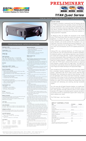 Page 1Overview
PERFORMANCE SPECIFICATIONS
Brightness (±10%)
SX+, 1080p & WUXGA: 16,000 ANSI Lumens 
Contrast Ratio (±10%)
2000:1 Full White/Black
Display Type
3 x .95” DMD
DMD Specification
SX+: 1400 x 1050 pixels native, +/- 12 deg tilt angle
1080p: 1920 x 1080 pixels native, +/-12 deg tilt angle
WUXGA: 1920 x 1080 pixels native, +/-12 deg tilt angle
Fast transit Pixels for smooth greyscale and improved contrast.
Fill Factor
87%
Sealed Optics at DMD™ Interface
Protects DMD’s™ from optical contamination
Source...