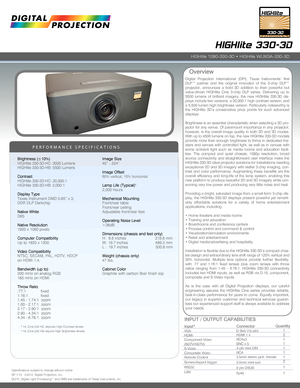 Page 1Digital Projection International (DPI), Texas Instruments’ first DLP™ partner and the original innovator of the 3-chip DLP™ projector, announces a bold 3D addition to their powerful but value-driven HIGHlite Cine 3-chip DLP series. Delivering up to 5500 lumens of brilliant imagery, the new HIGHlite 330-3D dis-plays include two versions: a 20,000:1 high contrast version, and a 5,500 lumen high brightness version. Particularly noteworthy is the HIGHlite 3D’s conservative price points for such advanced...