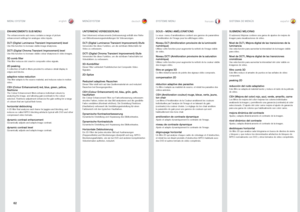 Page 6262
englishdeutsch francais español
ENHANCEMENTS SUB MENU
The enhancements sub menu contains a range of picture 
enhancement settings for analogue video inputs .
DLTI (Digital Luminance Transient Improvement) levelUse this function to increase visible image sharpness .
DCTI (Digital Chroma Transient Improvement) levelUse this function to increase visible colour sharpness in video images .
3D comb filterThis filter reduces dot crawl in composite video signals .
2D peakingA collection of built-in filters...