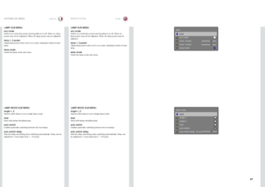 Page 6767
italianonorsk
back
eco mode
lamp 1 power
lamp 1 power
lamp mode
lamp
back
single 1
single 2
dual
auto switch
auto switch delay
lamp mode
18 hrs
SISTEMA DEI MENU
MENYSYSTEM
LAMP SUB MENU
eco mode
Switch eco mode (low power and long life) on or off . When on, lamp 
power may not be adjusted  . When off, lamp power may be adjusted  . 
lamp 1, 2 powerAdjust lamp power when not in eco mode . Individual control of each 
lamp .
lamp modeEnters the lamp mode sub menu .
LAMP MODE SUB MENU
single 1, 2
Selects...