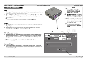 Page 20Digital Projection E-Vision 8000 series  CONTROL CONNECTIONS Connection Guide
Page Conn_4
Control Connections
LAN
• The projector’s features can be controlled via a LAN connection, using the control str\
ings 
described in the Remote Communications Guide..
• The LAN IP Address of the projector can be set by using the Web Configuration Utility. 
To see what the Address is set to, you can view the current Network settings in the 
CONTROL Menu.
 For more information about these settings, see the Operating...