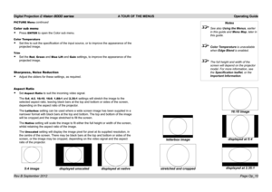 Page 39Digital Projection E-Vision 8000 series  A TOUR OF THE MENUS Operating Guide
Page Op_10
Color sub menu
• Press ENTER to open the Color sub menu.
Color Temperature
• Set this to suit the specification of the input source, or to improve the appearance of the 
projected image.
Trim
• Set the Red, Green and Blue Lift and Gain settings, to improve the appearance of the 
projected image.
Sharpness, Noise Reduction
• Adjust the sliders for these settings, as required.
Aspect Ratio
• Set Aspect Ratio to suit the...