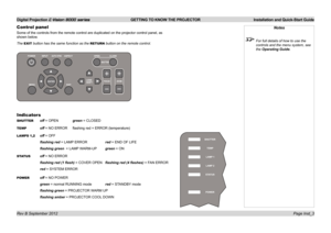 Page 7Digital Projection E-Vision 8000 series  GETTING TO KNOW THE PROJECTOR Installation and Quick-Start Guide
Page Inst_3
Control panel
Some of the controls from the remote control are duplicated on the proje\
ctor control panel, as 
shown below.
The EXIT button has the same function as the RETURN button on the remote control.
Notes
 For full details of how to use the 
controls and the menu system, see 
the Operating Guide.
Indicators
SHUTTER off = OPEN green = CLOSED
TEMP off = NO ERROR  flashing red =...