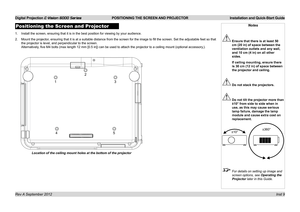 Page 13Digital Projection E-Vision 6000 Series POSITIONING THE SCREEN AND PROJECTOR Installation and Quick-Start Guide
Inst 9
Positioning the Screen and Projector
1. Install the screen, ensuring that it is in the best position for viewing\
 by your audience.
2. Mount the projector, ensuring that it is at a suitable distance from the screen for the image to fill the screen. Set the adjustable feet so that 
the projector is level, and perpendicular to the screen.  
Alternatively, five M4 bolts (max length 12 mm...