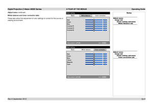 Page 40Digital Projection E-Vision 6000 Series A TOUR OF THE MENUS Operating Guide
Op 8
Adjust menu continued...
White balance and Color correction tabs
These tabs allow fine adjustment of color settings to correct for the source or 
viewing environment.
Notes
Adjust menuImage tabDetail setting sub-menuWhite Balance tab
Adjust menuImage tabDetail setting sub-menuColor correction tab
Detailsetting
Basic Whitebalance Colorcorrection
White Balance
Red
Green
Blue
Contrast R
Contrast G
Contrast B50
50
50
50
50
50...