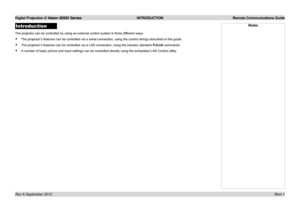Page 55Digital Projection E-Vision 6000 Series INTRODUCTION Remote Communications Guide
Rem 1
Introduction
The projector can be controlled by using an external control system in t\
hree different ways:
•	The projector’s features can be controlled via a serial connection, using the control \
strings described in this guide.
•	The projector’s features can be controlled via a LAN connection, using the industry st\
andard PJLink commands.
•	A number of basic picture and input settings can be controlled directly u\...