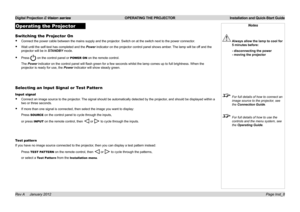 Page 11
Digital Projection E-Vision series  OPERATING THE PROJECTOR  Installation and Quick-Start Guide
Page Inst_8Rev A     January 2012
Operating the Projector
Switching the Projector On
Connect.the.power.cable.between.the.mains.supply.and.the.projector..Switch.on.at.the.switch.next.to.the.power.connector.
Wait.until.the.self-test.has.completed.and.the.Power.indicator.on.the.projector.control.panel.shows.amber.. The.lamp.will.be.off.and.the.
projector.will.be.in.STANDBY.mode....