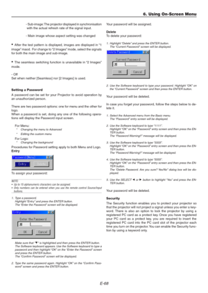 Page 68E-68
- Sub-image: The projector displayed in synchronisation
 with the actual refresh rate of the signal input.
- Main image whose aspect setting was changed
• After the test pattern is displayed, images are displayed in “1
image” maod.  For change to “2 Images” mode, select the signals
for both the main image and sub-image.
• The seamless switching function is unavailable in “2 Images”
mode.
- Off
Set when neither [Seamless] nor [2 Images] is used.
Setting a Password
A password can be set for your...