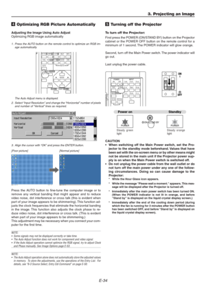 Page 34E-34
ON
TESTABC1DEF2GHI3
JKL4MNO5PQR6
STU7VWX8
0YZ /9 POWER INPUT
OFF
IMAGE/PROJECTORON
OFFPICTURE
ADJUSTWHITE BAL.
5 Turning off the Projector
To turn off the Projector:
First press the POWER (ON/STAND BY) button on the Projector
cabinet or the POWER OFF button on the remote control for a
minimum of 1 second. The POWER indicator will glow orange.
Second, turn off the Main Power switch. The power indicator will
go out.
Last unplug the power cable.
CAUTION
• When switching off the Main Power switch, set...