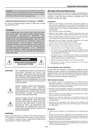 Page 6E-6
ACHTUNG
GEFAHR DURCH ELEKTRISCHEN
SCHLAG NICHT ÖFFNEN
Important Information
Achtung: Um die Netzspannung komplett abzuschalten,
stellen Sie sicher, daß der Netzstecker aus der Netzsteckdose
gezogen wurde. Die Netzsteckdose sollte so nahe als möglich
vom Gerät entfernt und leicht zugänglich sein.
3. Maschinenlärminformations-Verodnung - 3.GPSGV,
Der höchste Schalldruckpegel beträgt 70 dB(A) oder weniger
gemäß EN ISO 7779.
WARNUNG
ZUR VERMEIDUNG VON FEUER UND ELEKTRISCHEN
SCHLÄGEN DARF DAS GERÄT WEDER...