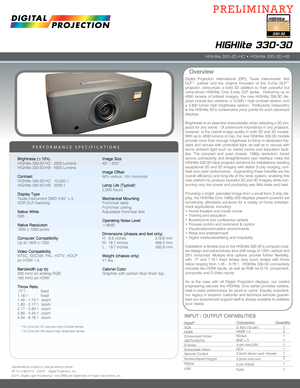 Page 1Digital Projection International (DPI), Texas Instruments’ first DLP™ partner and the original innovator of the 3-chip DLP™ projector, announces a bold 3D addition to their powerful but value-driven HIGHlite Cine 3-chip DLP series.  Delivering up to 4500 lumens of brilliant imagery, the new HIGHlite 330-3D dis-plays include two versions: a 10,000:1 high contrast version, and a 4,500 lumen high brightness version.  Particularly noteworthy is the HIGHlite 3D’s conservative price points for such advanced...