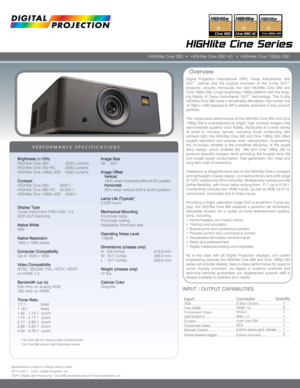 Page 1Digital Projection International (DPI), Texas Instruments’ first 
DLP™ partner and the original innovator of the 3-chip DLP™ 
projector, proudly introduces the new HIGHlite Cine 260 and 
Cine 1080p 330, a high brightness 1080p platform with the imag-
ing fidelity of Texas Instruments’ DLP™ technology. The 3-chip 
HIGHlite Cine 260 adds a remarkably affordable, high-lumen line 
of 1920 x 1080 displays to DPI’s already extensive 3-chip product 
portfolio.
The impeccable performance of the HIGHlite Cine 260...