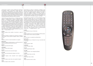 Page 23
italianonorsk
3

TELECOMANDOFJERNKONTROLL
Il  telecomando  consente  l’accesso  flessibile  alle  impostazioni del  proiettore,  tramite  i  tasti  oppure  il  sistema  dei  menu. Il  telecomando  è  retroilluminato  e  può  essere  utilizzato  in condizioni di scarsa luminosità. È provvisto anche di un jack dati che consente di collegarlo al proiettore mediante un filo. Quando il filo è attaccato, il fascio IR (infrarossi) e le batterie interne sono spenti. Il telecomando può essere utilizzato...